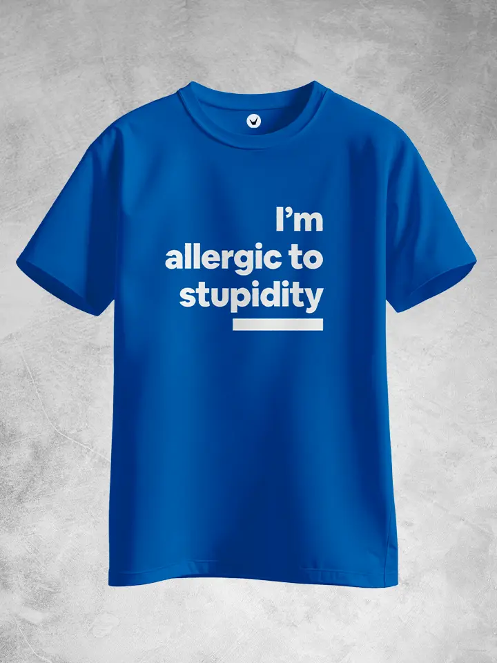 I'm allergic to stupidity   | Typographic T-shirt